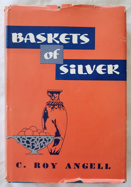 Baskets of Silver by C. Roy Angell (Very good, 1955, HC, 138 pages, Broadman Press)