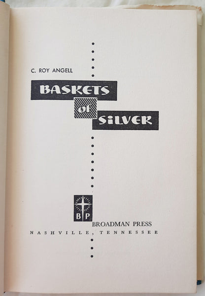 Baskets of Silver by C. Roy Angell (Very good, 1955, HC, 138 pages, Broadman Press)