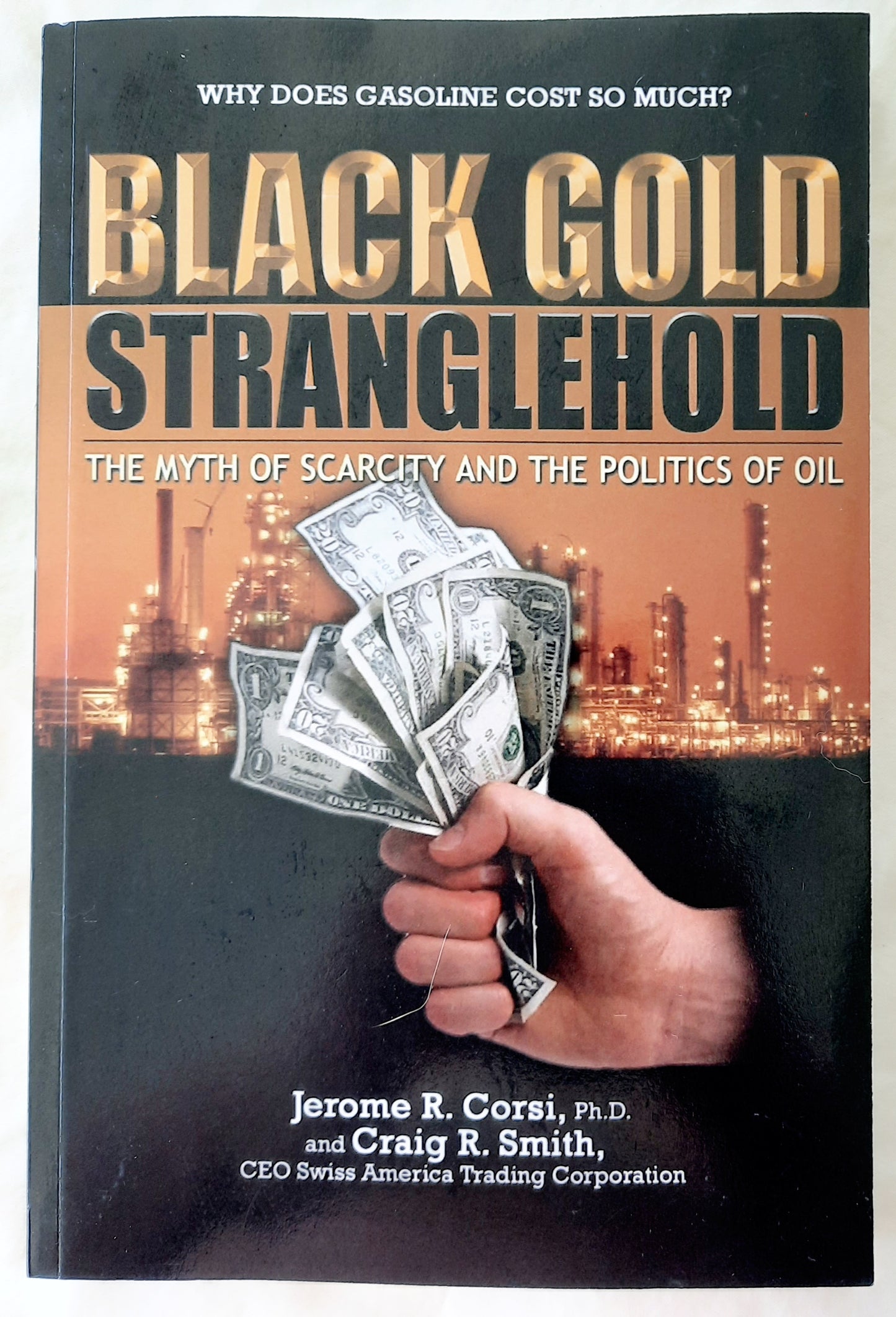 Black Gold Stranglehold: The Myth of Scarcity and the Politics of Oil by Jerome Corsi; Craig Smith (Very good, 2021, Pbk, 292 pages, Post Hill Press)