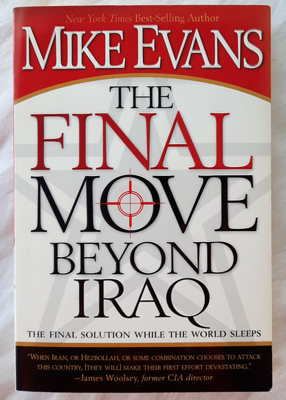 The Final Move Beyond Iraq: The Final Solution While the World Sleeps by Mike Evans (Very good, 2007, Pbk, 348 pages, Front Line)