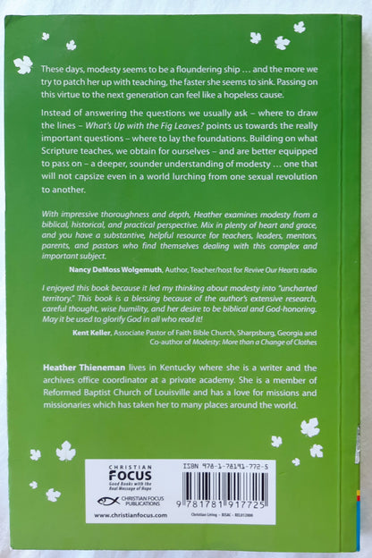 What's Up with the Fig Leaves? The Principles and Purposes of Modesty Uncovered by Heather Thieneman (Good, 2016, Pbk, Christian Focus, 213 pages)