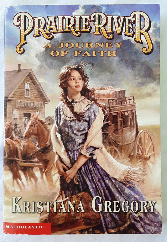 Prairie River #1: A Journey of Faith by Kristiana Gregory (Very good, 2003, Pbk, 213 pages, Scholastic)