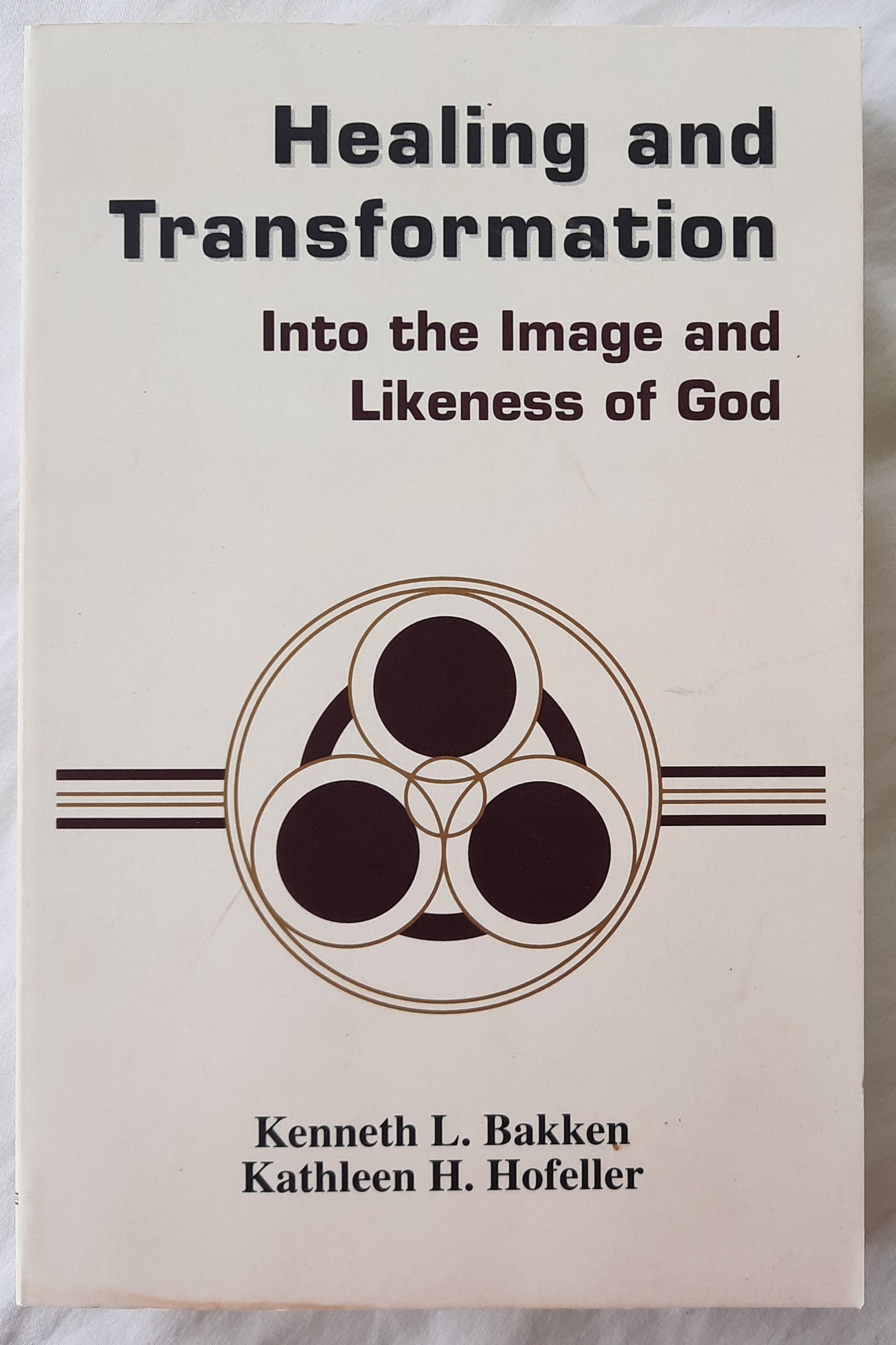 Healing and Transformation: Into the Image and Likeness of God by Kenneth L. Bakken; Kathleen H. Hofeller (Very Good, 1998, Pbk, 308 pages, Bethany Fellowship Printing)