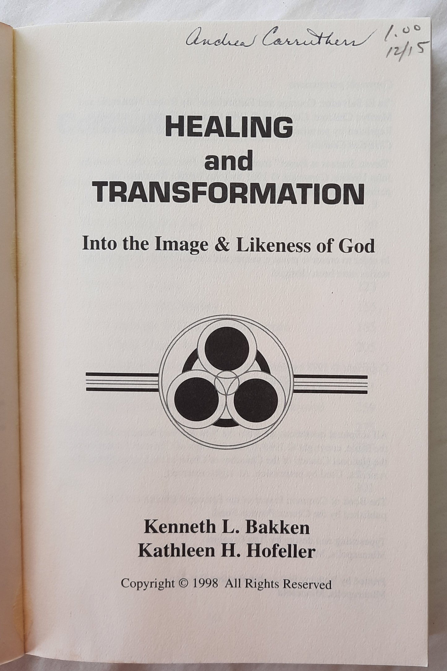 Healing and Transformation: Into the Image and Likeness of God by Kenneth L. Bakken; Kathleen H. Hofeller (Very Good, 1998, Pbk, 308 pages, Bethany Fellowship Printing)