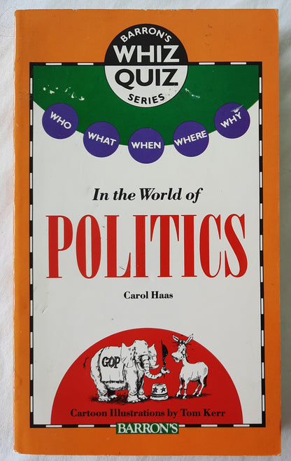 Barron's Whiz Quiz Series: In the World of Politics by Carol Haas; Tom Kerr (Very good, 1991, Pbk, 255 pages)