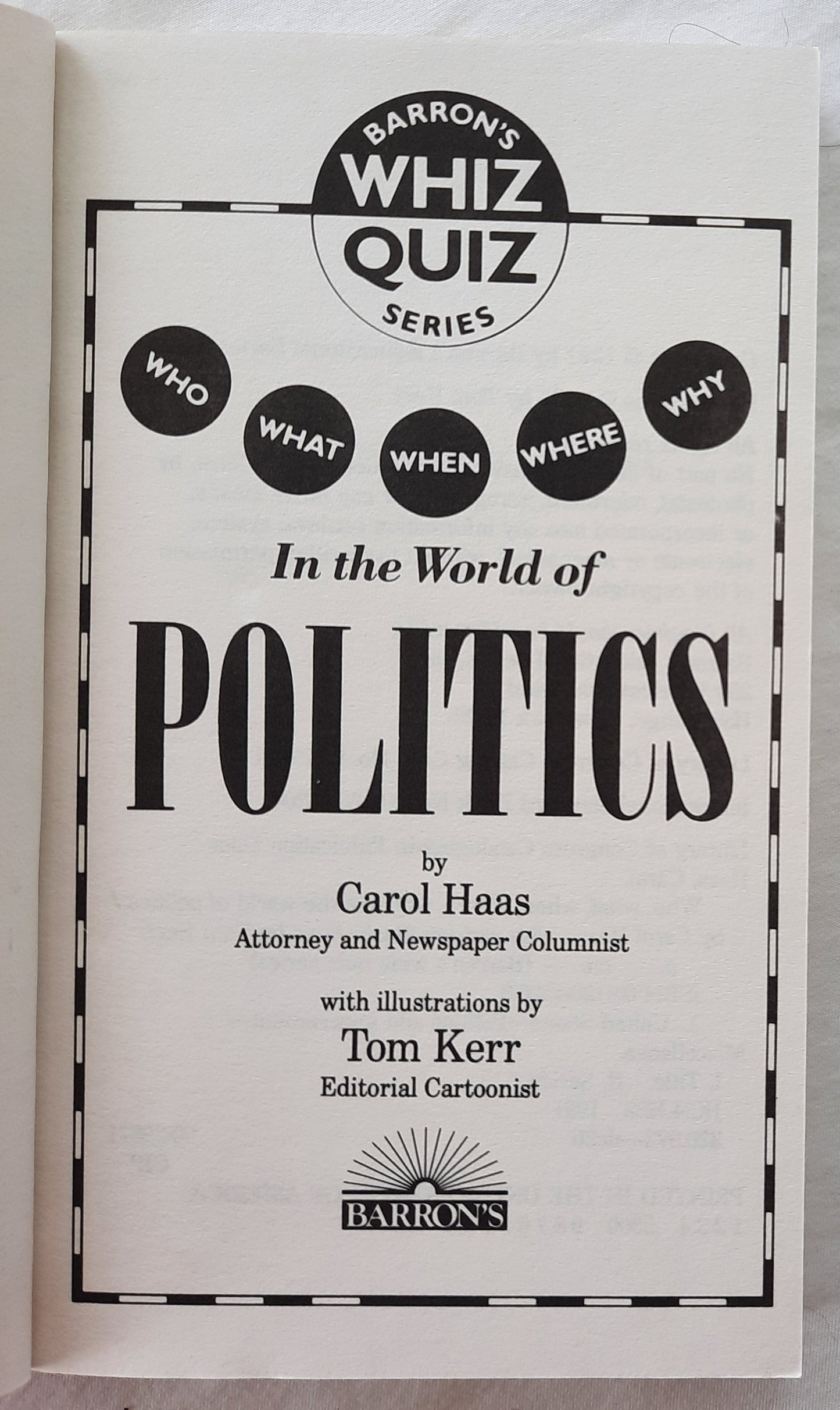 Barron's Whiz Quiz Series: In the World of Politics by Carol Haas; Tom Kerr (Very good, 1991, Pbk, 255 pages)