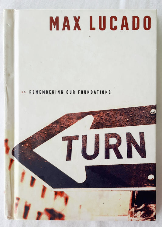 Remembering Our Foundations: Turn by Max Lucado (Good, 2005, HC, 96 pages, Multnomah)