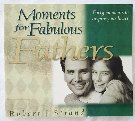 Moments for Fabulous Fathers by Robert J. Strand (Good, 2002, Pbk, 96 pages, RoJon Inc)