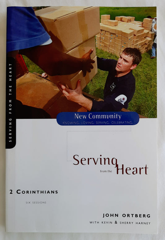 Serving from the Heart 2 Corinthians by John Ortberg; Kevin & Sherry Harney (New, 2008, Pbk, 92 pages, Zondervan)