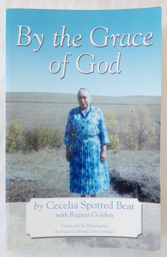 By the Grace of God by Cecelia Spotted Bear; Regina Golden (Very good, 2004, Pbk, 113 pages, Morris Publishing) RARE