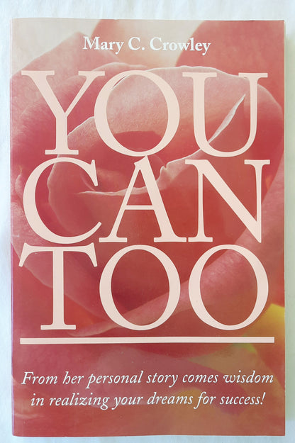 You Can Too by Mary C. Crowley (Very good, 2005, Pbk, 172 pages, Donald J. Carter)