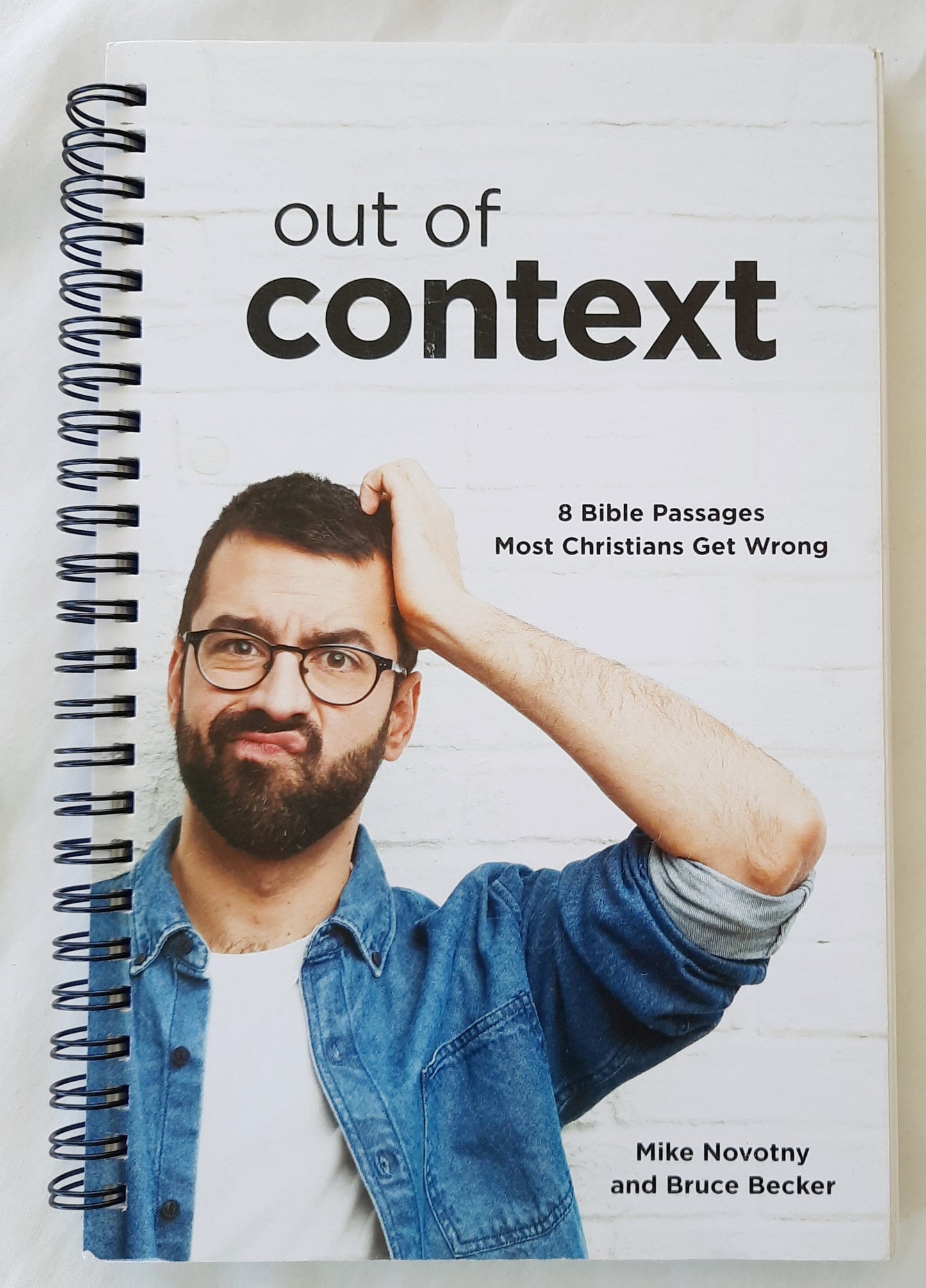 Out of Context: 8 Bible Passages Most Christians Get Wrong by Mike Novotny; Bruce Becker (Like New, 2020, Spiral Pbk, 124 pages, Straight Talk Books)