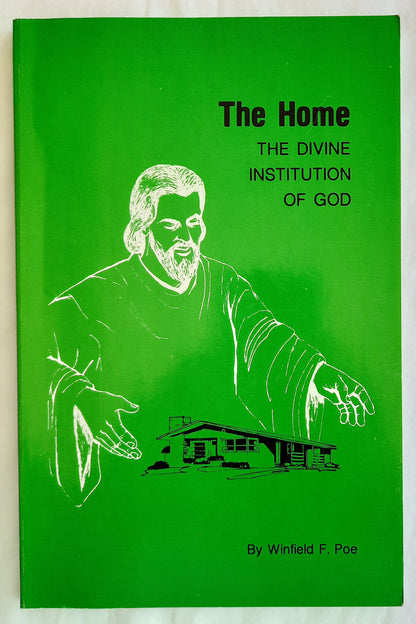 The Home: The Divine Institution of God by Winfield F. Poe (Very Good, 1979, Pbk, 72 pages, Old Paths Tract Society) RARE