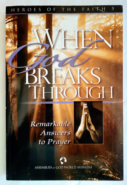 Heroes of the Faith 5: When God Breaks Through edited by Joyce Wells Booze; Kathy Ketcher (Very Good, 2005,  Pbk, 151 pages, Assemblies of God World Missions)