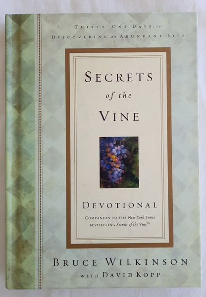 Secrets of the Vine Devotional by Bruce Wilkinson; David Kopp (Very Good, 2002, HC, 124 pages, Multnomah)