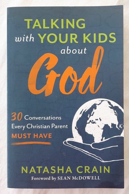 Talking With Your Kids About God: 30 Conversations Every Christian Parent Must Have (New, 2017, Pbk, 309 pages, BakerBooks)