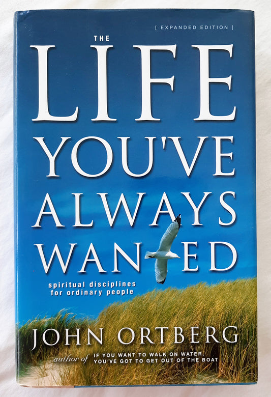 The Life You've Always Wanted by John Ortberg (Very good, 2002, HC, 280 pages, Zondervan)