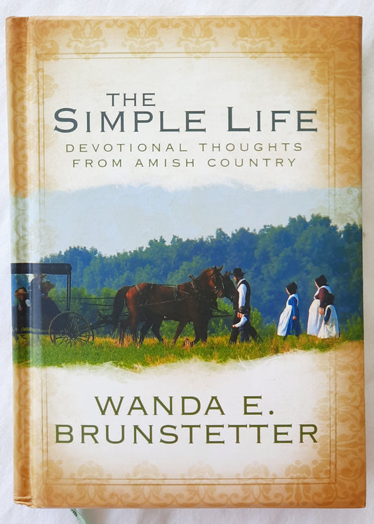 The Simple Life Devotional Thoughts from Amish Country by Wanda E. Brunstetter (Very good, 2006, HC, 224 pages, Barbour Books)