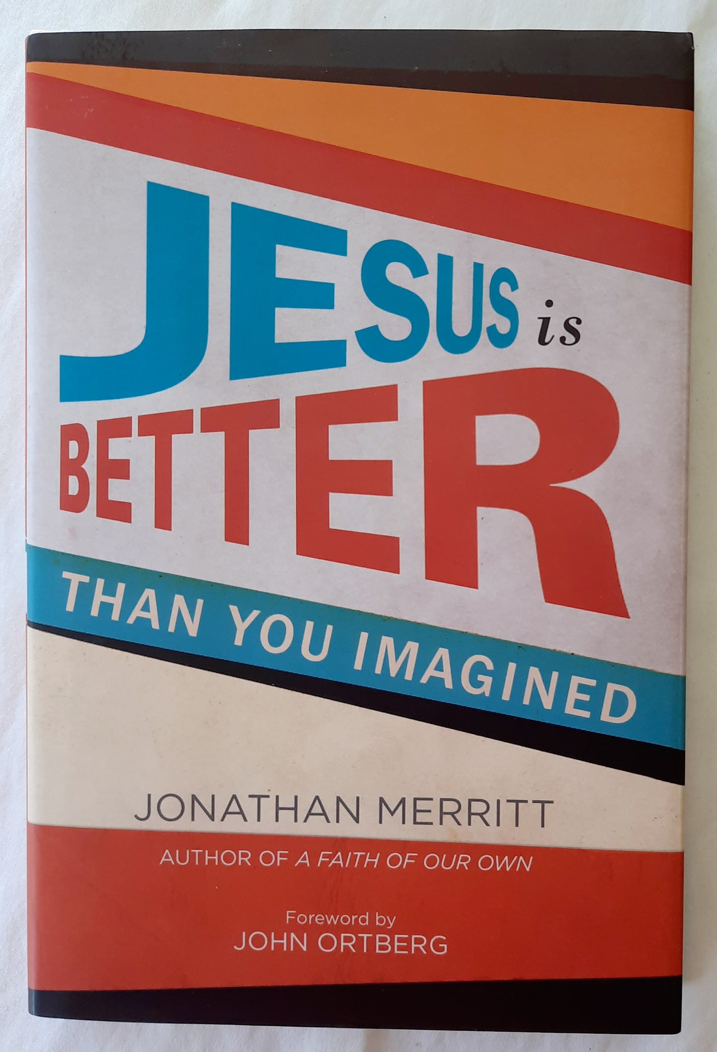 Jesus Is Better Than You Imagined b Jonathan Merritt (Very good, 2014, HC, 191 pages, Faith Words)