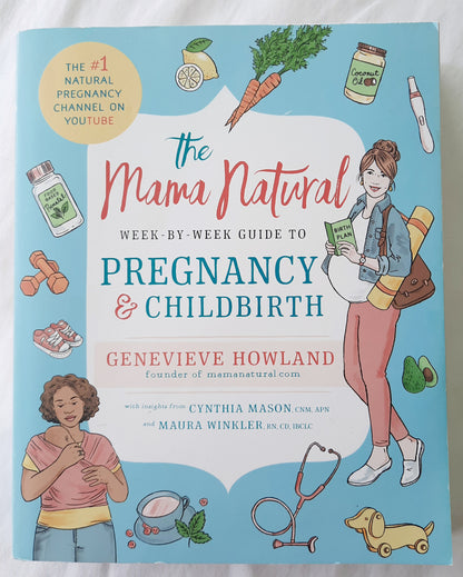 The Mama Natural Week-By-Week Guide to Pregnancy & Childbirth by Genevieve Howland (Like new, 2017, 504 pages, Simon & Schuster)