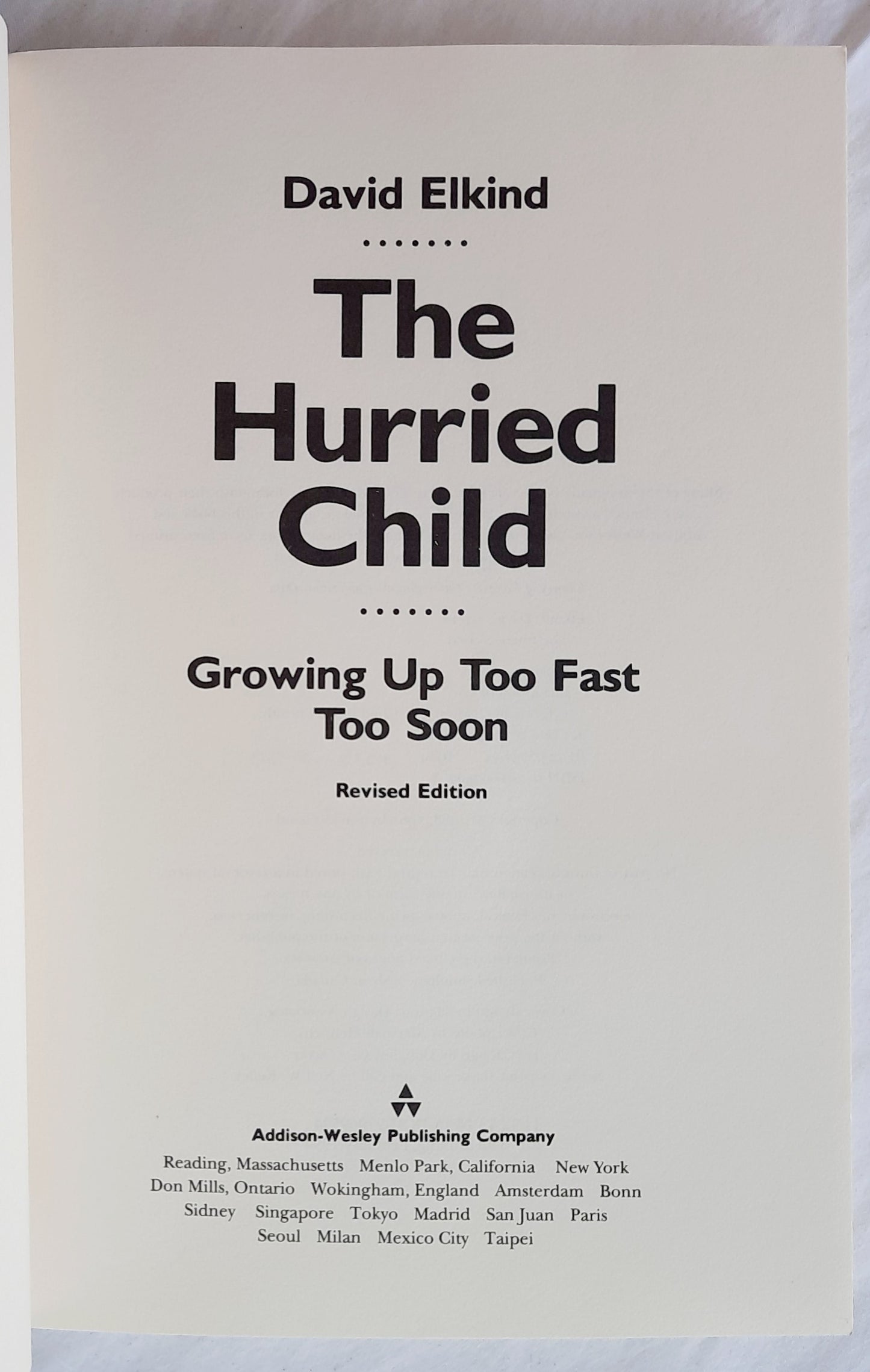 The Hurried Child: Growing Up Too Fast Too Soon Revised Edition by David Elkind (Very good, 1994, Pbk, 217 pages, Addison-Wesley Publishing)