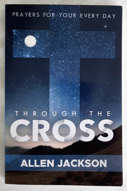 Through the Cross by Allen Jackson (Good, 2020, Pbk, 121 pages, Allen Jackson Ministries)