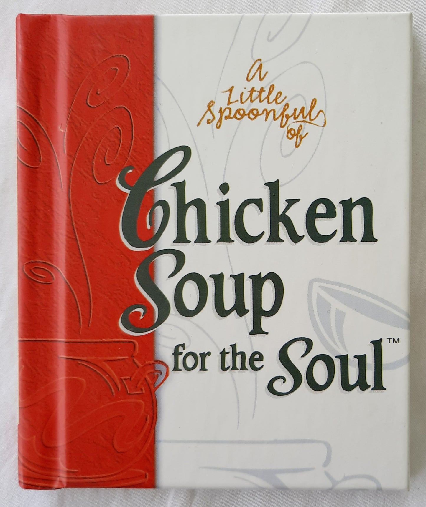 Chicken Soup for the Soul by Jack Canfield; Mark Hansen (Like new, 1998, HC, 64 pages, Blessings Unlimited)