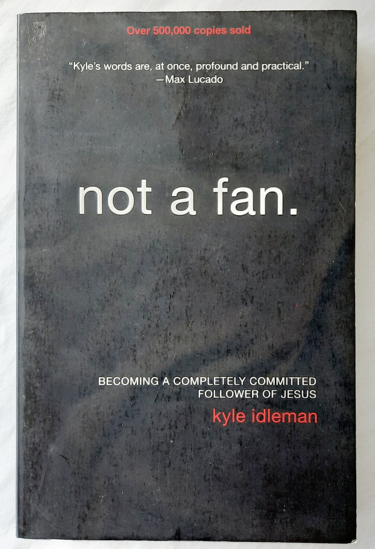 Not a Fan by Kyle Idelman (Very Good, 2011, Pbk, 215 pages, Zondervan)