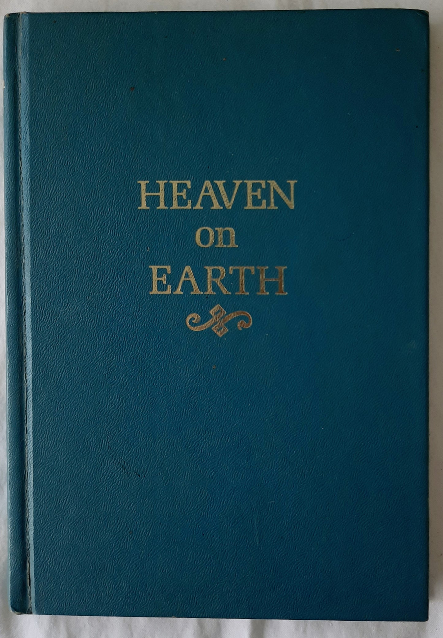 Heaven on Earth by Rev. A. C. Dixon (Acceptable, 1970?, HC, 119 pages, The Gospel Hour, Inc.)