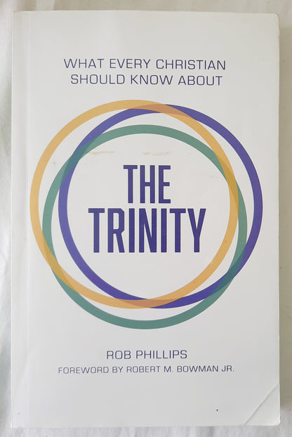 The Trinity: What Every Christian Should Know About by Rob Phillips (Very good, 2019, Pbk, 250 pages, Missouri Baptist Press)