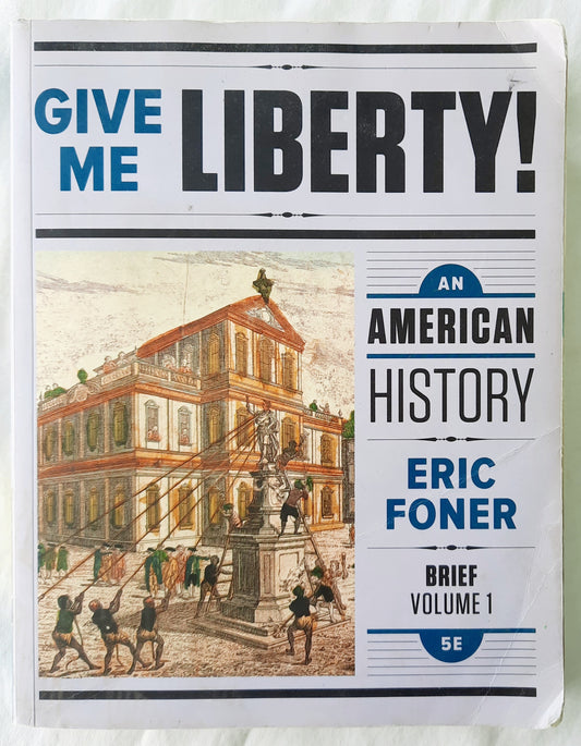 Give Me Liberty! An American History Brief Fifth Edition Volume 1 by Eric Foner (Good, Pbk, 2017, WW Norton, 605 pages)