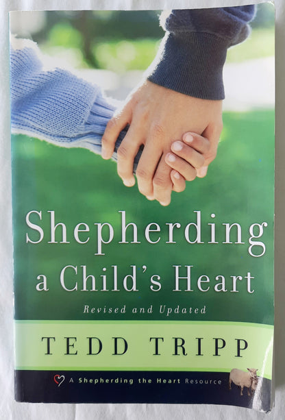 Shepherding a Child's Heart Revised and Updated by Ted Tripp (Good, 2005, Pbk, 212 pages, Shepherd Press)