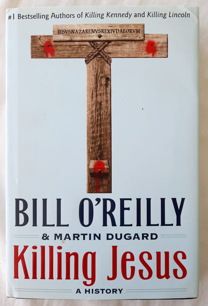 Killing Jesus: A History by Bill O'Reilly & Martin Dugard (Very good, 2013, HC, 293 pages, Henry Holt & Co.)