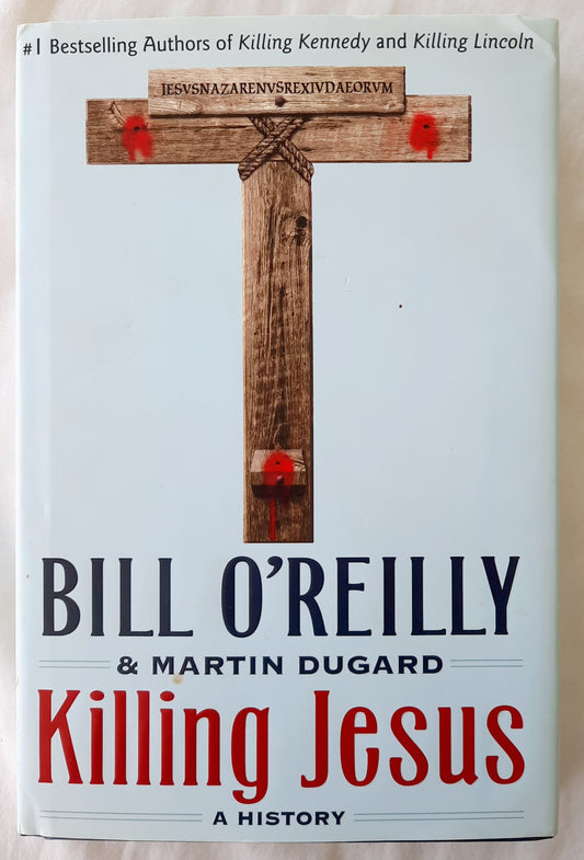 Killing Jesus: A History by Bill O'Reilly & Martin Dugard (Very good, 2013, HC, 293 pages, Henry Holt & Co.)