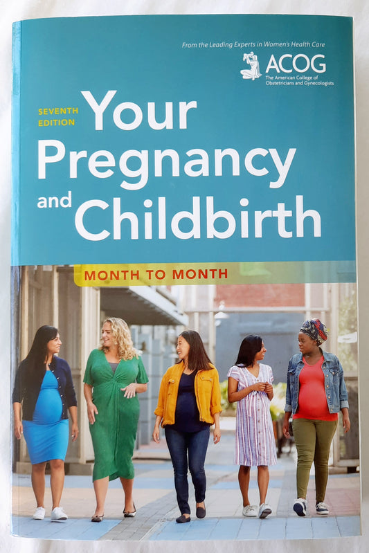 Your Pregnancy and Childbirth Month to Month 7th edition by ACOG (Like New, 2021, Pbk, 762 pages, American College of Obstetricians and Gynecologists)