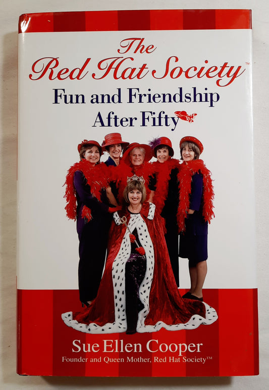 The Red Hat Society: Fun and Friendship After Fifty by Sue Ellen Cooper (Good, 2004, HC, 256 pages, Warner Books)