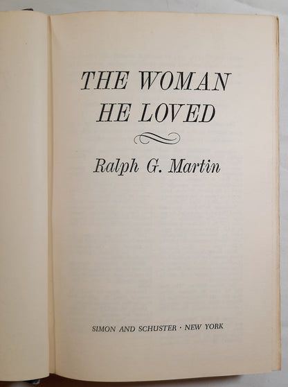 The Woman He Loved: The Story of the Duke & Duchess of Windsor by Ralph G. Martin (Good, 1974, HC, 608 pages, Simon and Schuster)