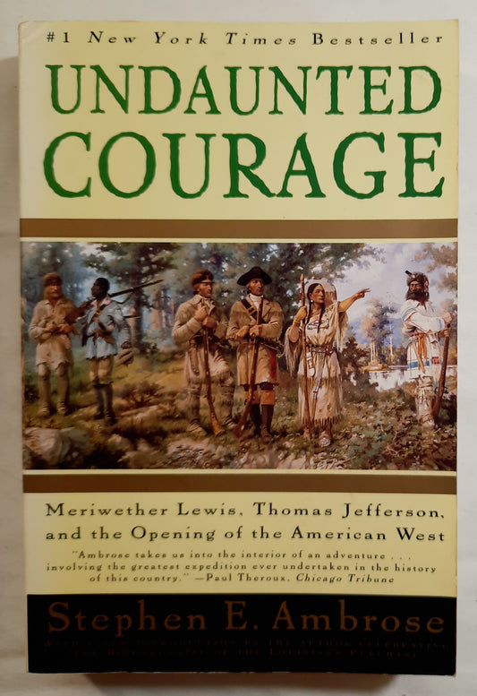 Undaunted Courage: Meriwether Lewis, Thomas Jefferson, and the Opening of the American West by Stephen E. Ambrose (Very Good, 2003, PBk, 521 pages, Simon & Schuster)