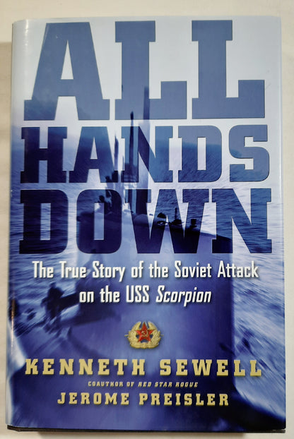 All Hands Down: The True Story of the Soviet Attack on The USS Scorpion by Kenneth Sewell; Jerome Preisler (Very good, 2008, HC, 277 pages, Simon & Schuster)