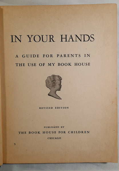 In Your Hands: A Guide for Parents in the Use of My Book House Revised Edition by Olive Beaupre Miller (Good, 1943, HC, 219 pages, The Book House for Children)