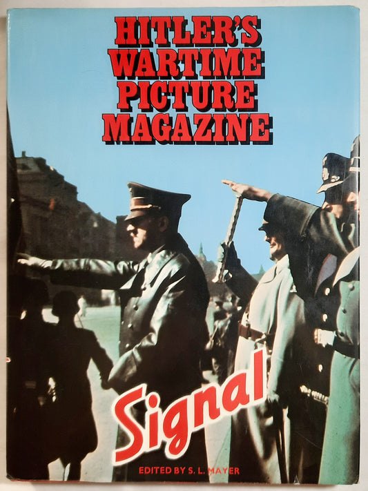 Signal: Hitler's Wartime Picture Magazine edited by S. L. Mayer (Very good, 1977, HC, 200 pages, Prentiss Hall Inc.)