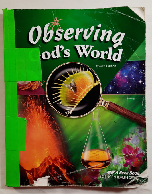 Abeka Observing God's World Fourth Edition Grade 6 Textbook (Good, 2010, Pbk, 348 pages, A Beka Book)