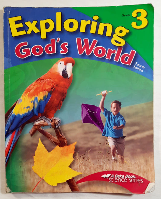 Abeka Exploring God's World Fourth Ed. Grade 3 Textbook (Good, 2006, Pbk, 168 pages, A Beka Book)