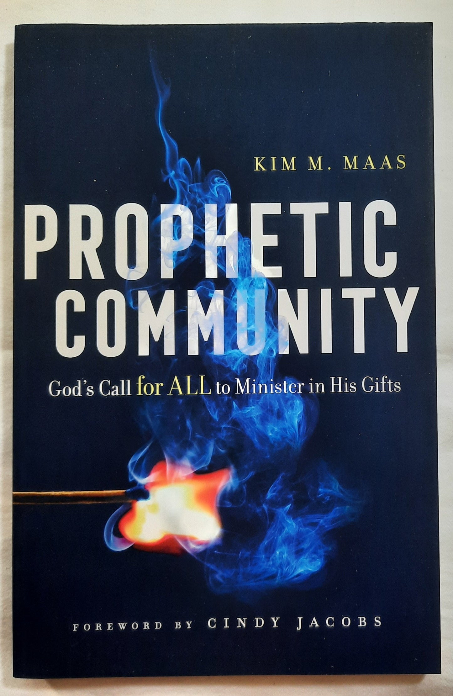 Prophetic Community: God's Call for ALL to Minister in His Gifts by Kim M. Maas (New, 2019, Pbk, 192 pages, Chosen)