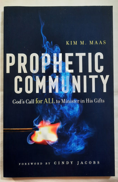 Prophetic Community: God's Call for ALL to Minister in His Gifts by Kim M. Maas (New, 2019, Pbk, 192 pages, Chosen)