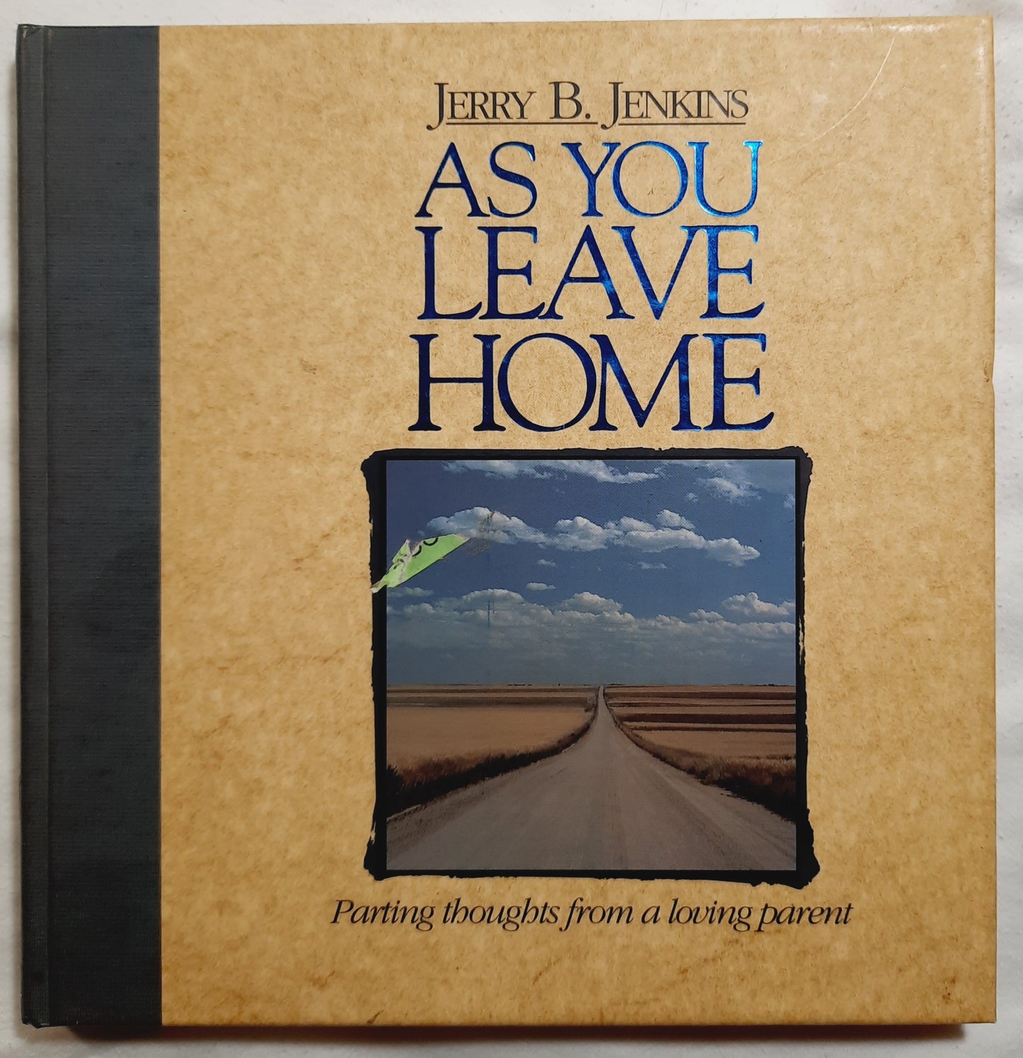 As You Leave Home: Parting Thoughts from a Loving Parent by Jerry B. Jenkins (Very good, 1993, HC, 136 pages, Focus on the Family Publishing)