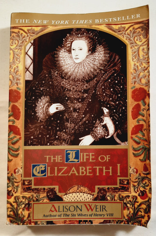 The Life of Elizabeth I by Alison Weir (Good, 1998, PBK, 532 pages, Ballantine)