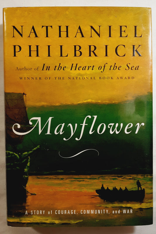 Mayflower: A Story of Courage, Community, and War by Nathaniel Philbrick (Very good, 2006, HC, 462 pages, Viking)