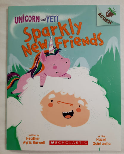 Unicorn and Yeti: Sparkly New Friends by Heather Ayris Burnell (New, PBK, 2019, Scholastic, 58 pages)