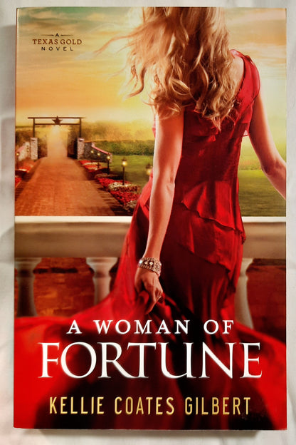 A Woman of Fortune #1 by Kellie Coates Gilbert (Texas Gold, New, 2014, Pbk, Revell, 331 pages)